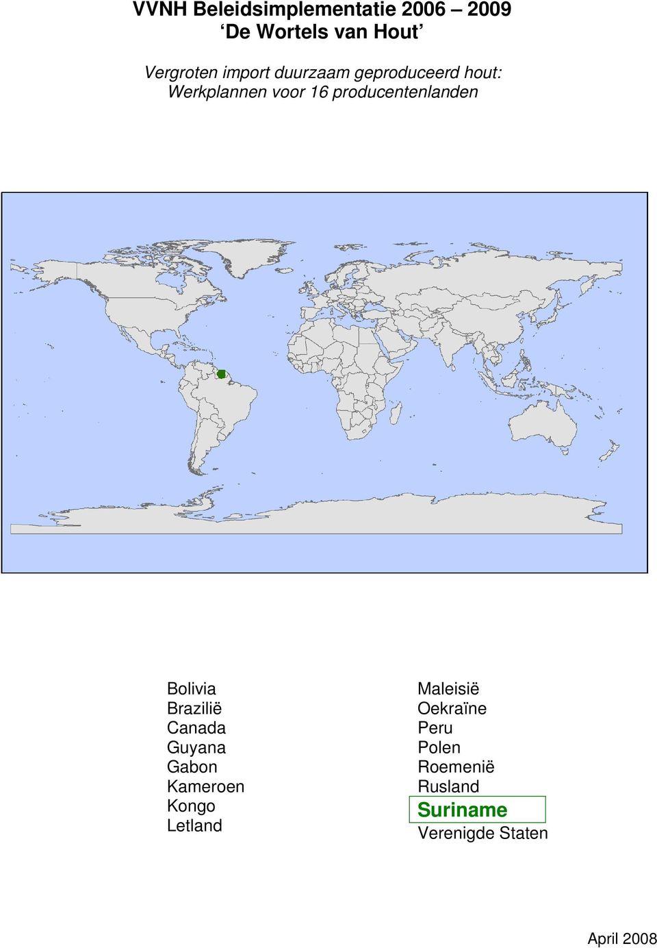 producentenlanden Bolivia Brazilië Canada Guyana Gabon Kameroen Kongo