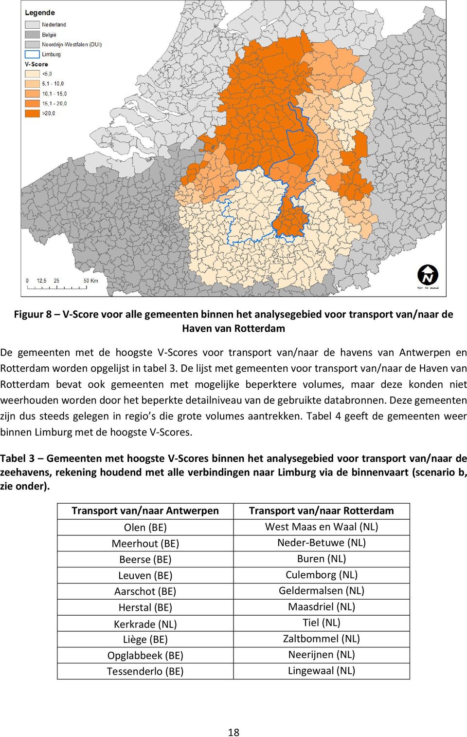 De lijst met gemeenten voor transport van/naar de Haven van Rotterdam bevat ook gemeenten met mogelijke beperktere volumes, maar deze konden niet weerhouden worden door het beperkte detailniveau van