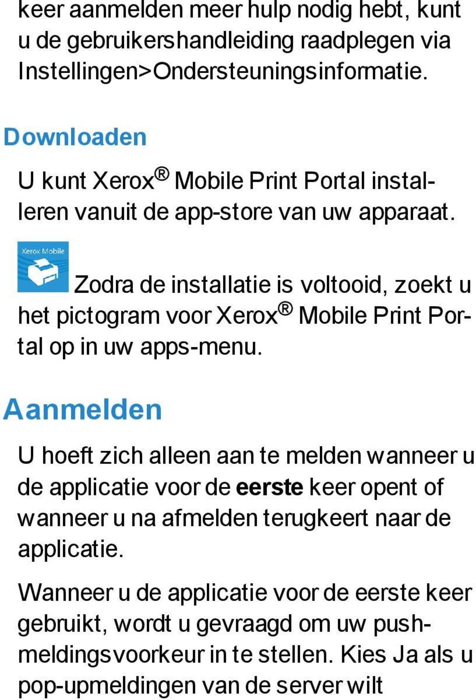 Zodra de installatie is voltooid, zoekt u het pictogram voor Xerox Mobile Print Portal op in uw apps-menu.