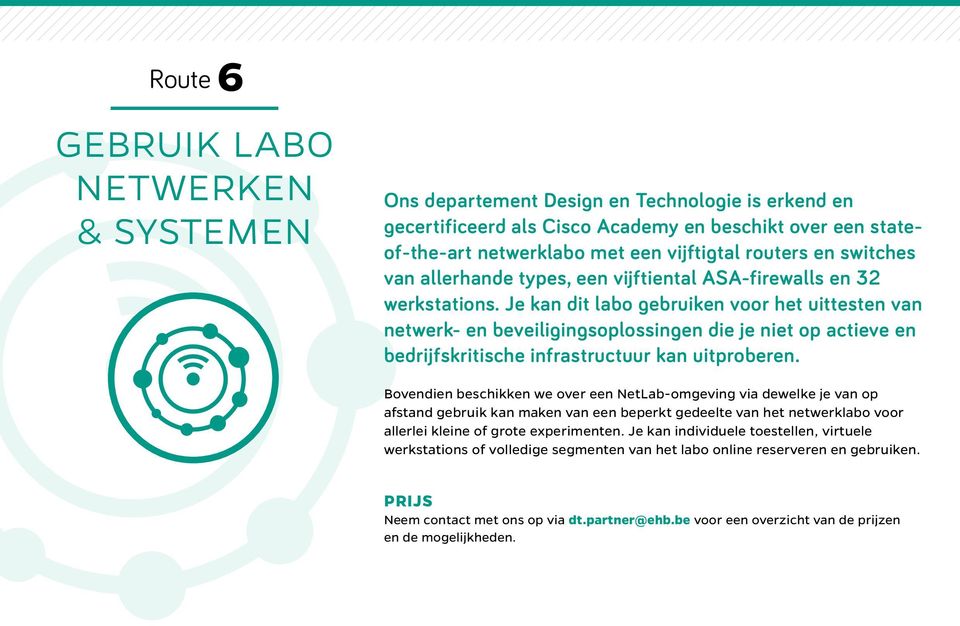 Je kan dit labo gebruiken voor het uittesten van netwerk- en beveiligingsoplossingen die je niet op actieve en bedrijfskritische infrastructuur kan uitproberen.