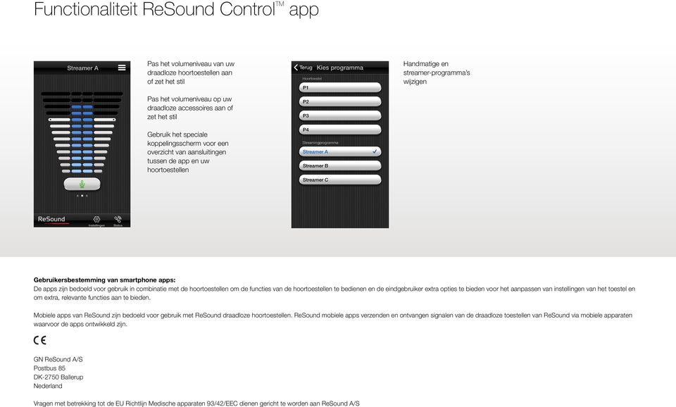bedoeld voor gebruik in combinatie met de hoortoestellen om de functies van de hoortoestellen te bedienen en de eindgebruiker extra opties te bieden voor het aanpassen van instellingen van het