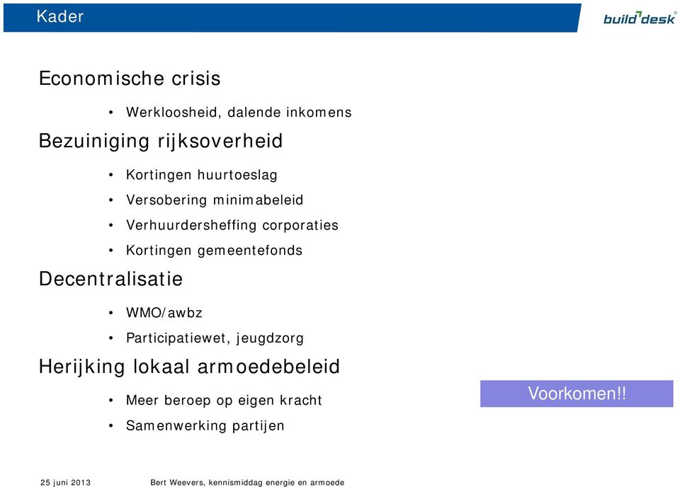 Kortingen gemeentefonds Decentralisatie WMO/awbz Participatiewet, jeugdzorg Herijking