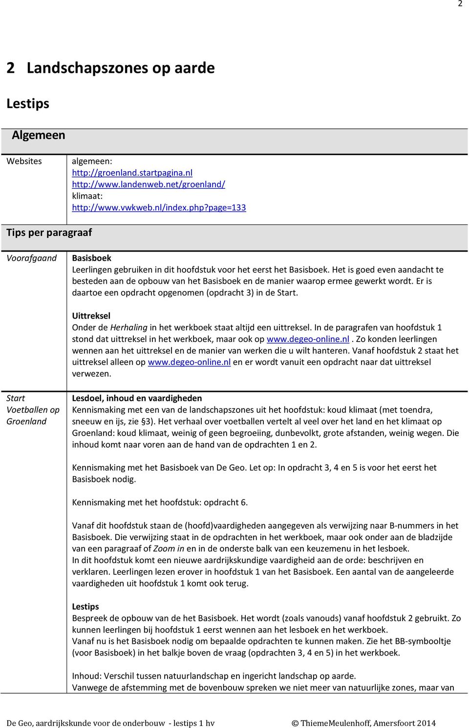 Het is goed even aandacht te besteden aan de opbouw van het Basisboek en de manier waarop ermee gewerkt wordt. Er is daartoe een opdracht opgenomen (opdracht 3) in de Start.