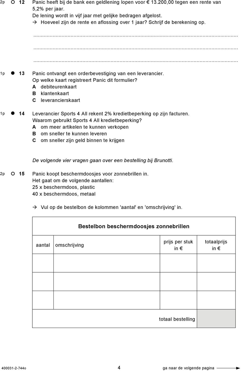 A debiteurenkaart B klantenkaart C leverancierskaart Leverancier Sports 4 All rekent 2% kredietbeperking op zijn facturen. Waarom gebruikt Sports 4 All kredietbeperking?