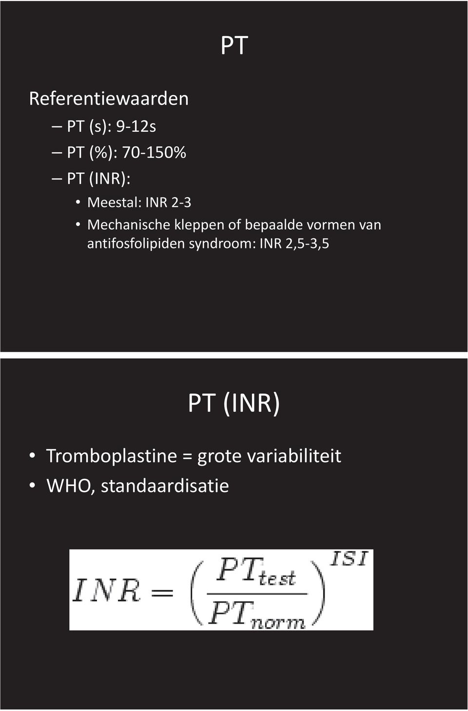 bepaalde vormen van antifosfolipiden syndroom: INR