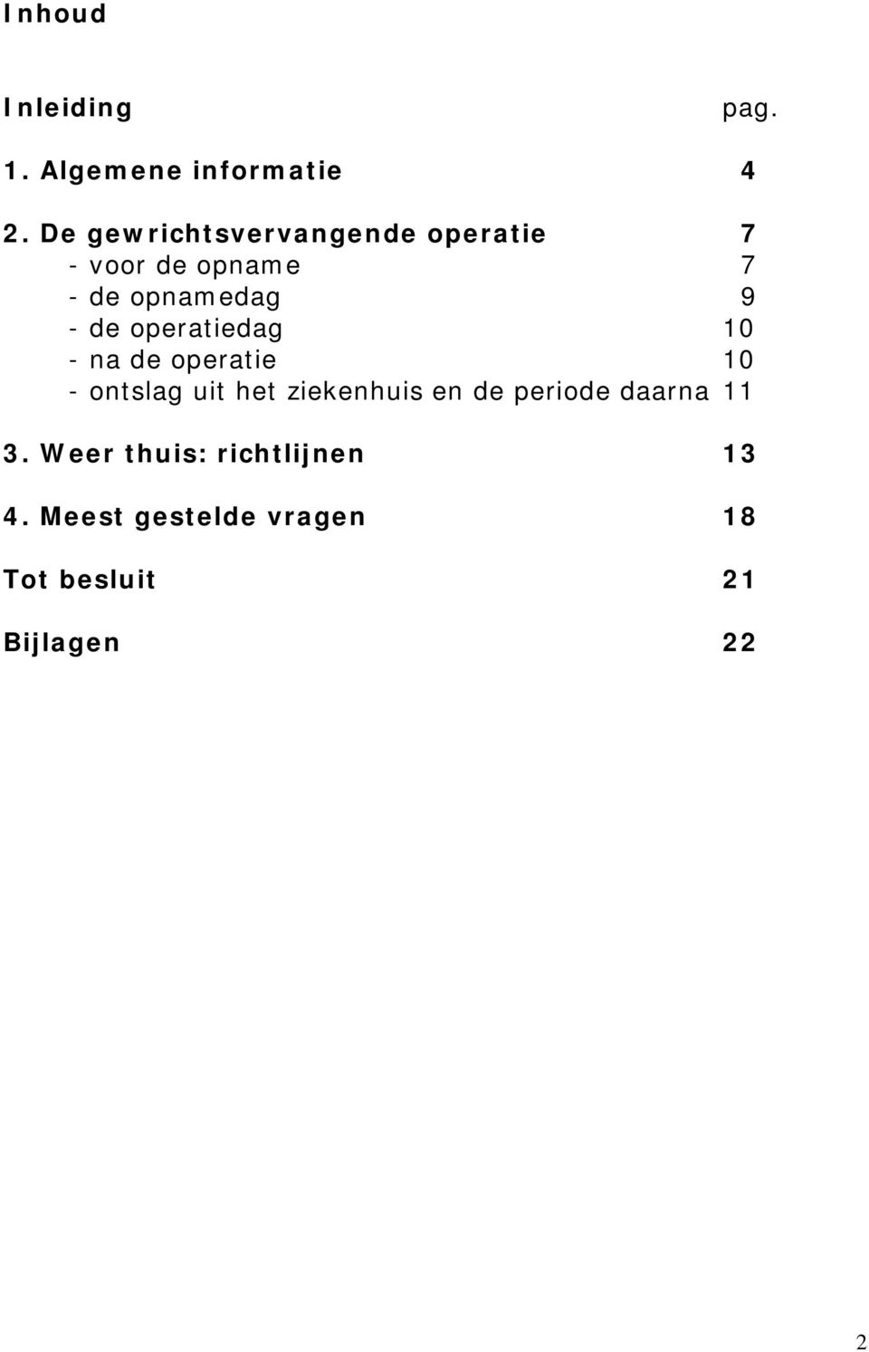 de operatiedag 10 - na de operatie 10 - ontslag uit het ziekenhuis en de