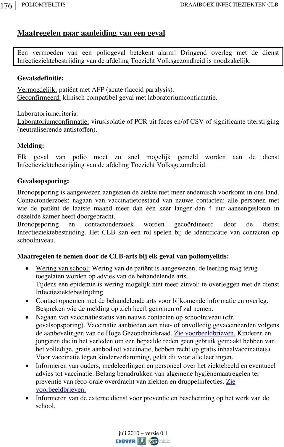 Geconfirmeerd: klinisch compatibel geval met laboratoriumconfirmatie.