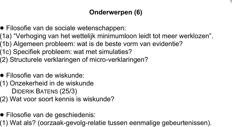 (1b) Algemeen probleem: wat is de beste vorm van evidentie? (1c) Specifiek probleem: wat met simulaties?