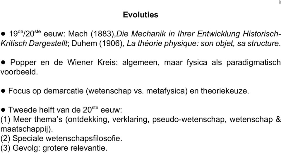 physique: son objet, sa structure.! Popper en de Wiener Kreis: algemeen, maar fysica als paradigmatisch voorbeeld.