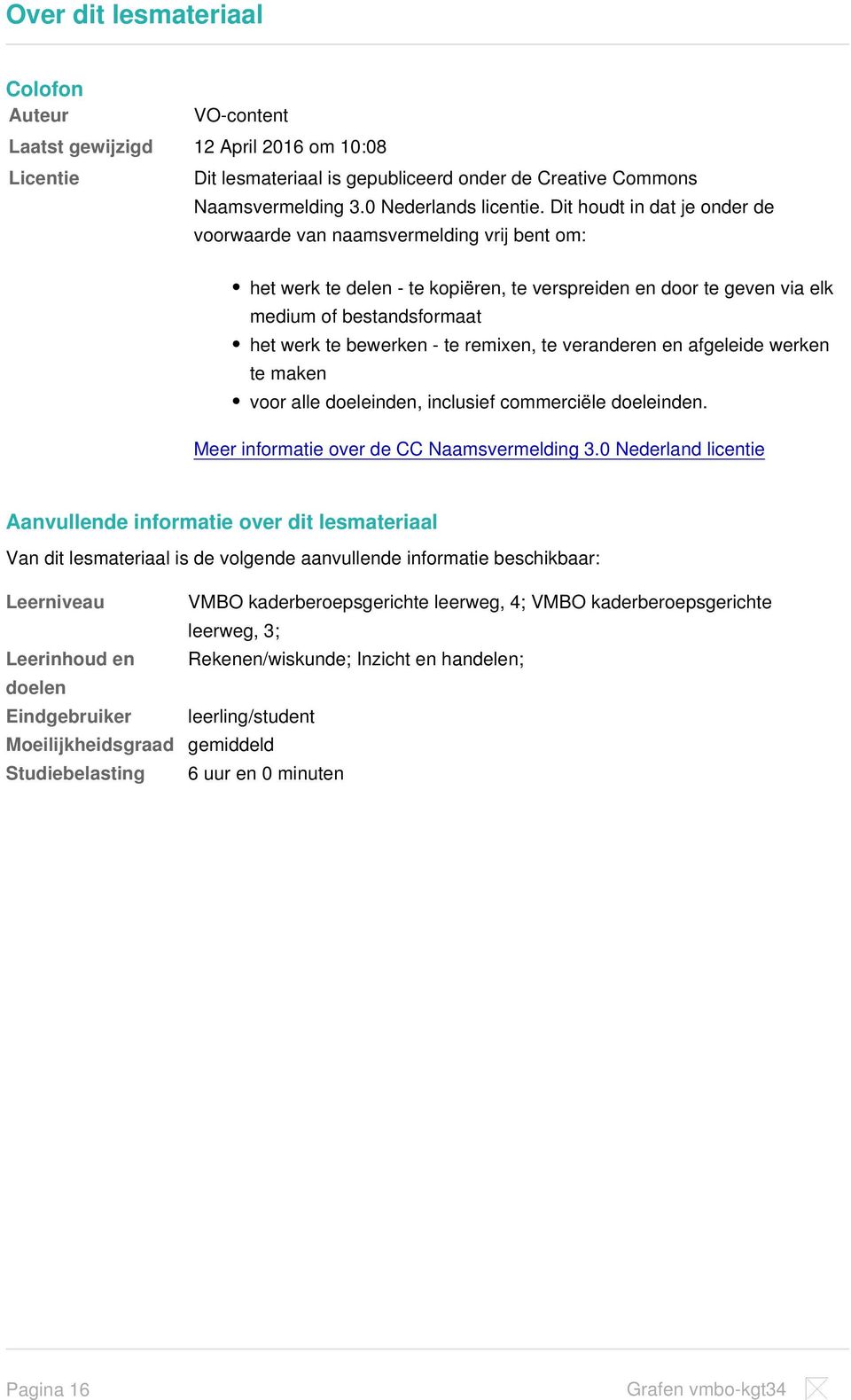 remixen, te veranderen en afgeleide werken te maken voor alle doeleinden, inclusief commerciële doeleinden. Meer informatie over de CC Naamsvermelding 3.