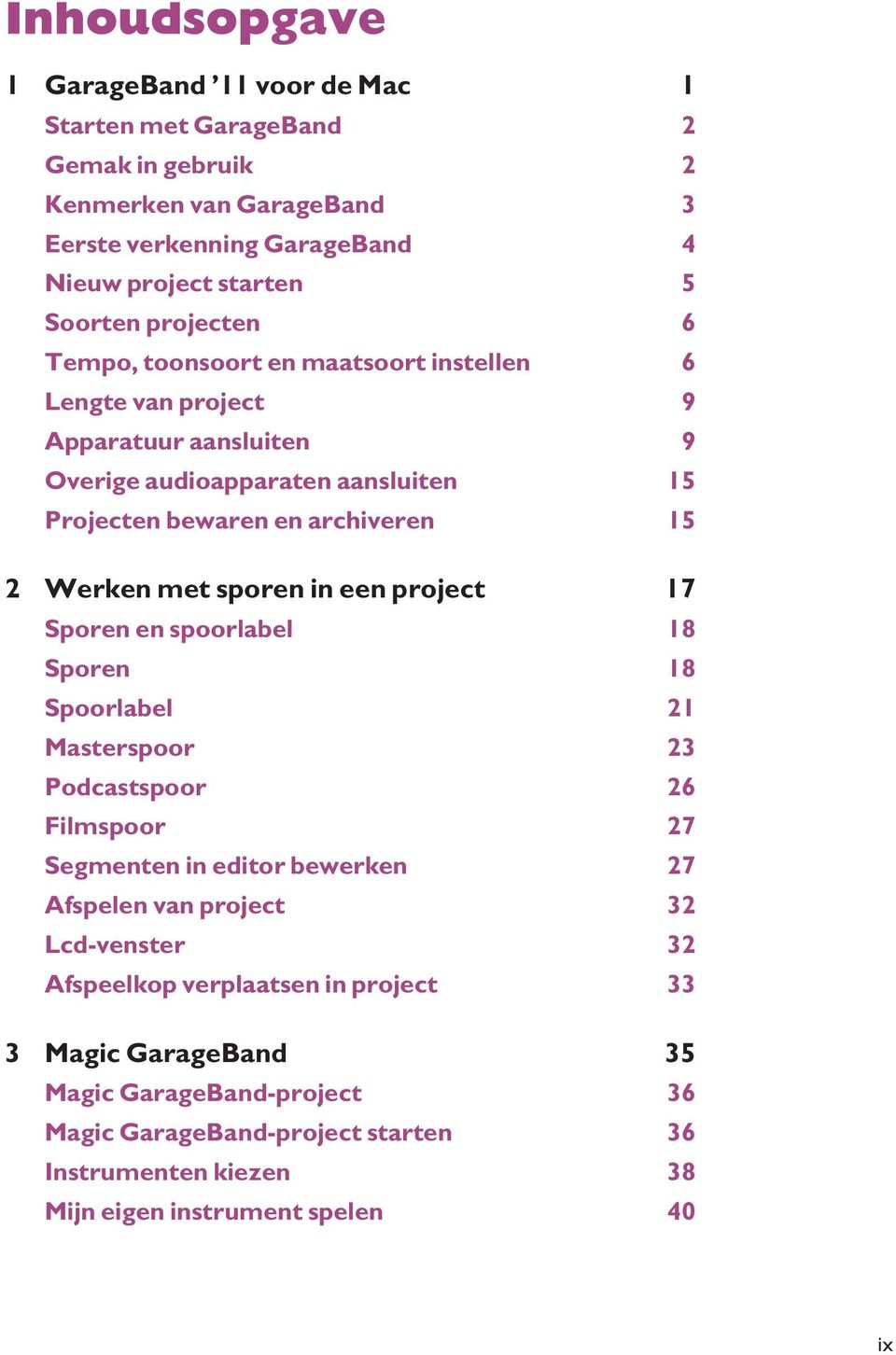 in een project 17 Sporen en spoorlabel 18 Sporen 18 Spoorlabel 21 Masterspoor 23 Podcastspoor 26 Filmspoor 27 Segmenten in editor bewerken 27 Afspelen van project 32 Lcd-venster