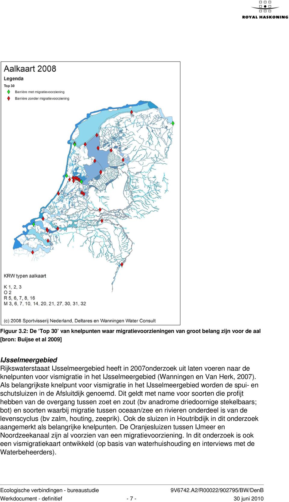 voeren naar de knelpunten voor vismigratie in het IJsselmeergebied (Wanningen en Van Herk, 2007).