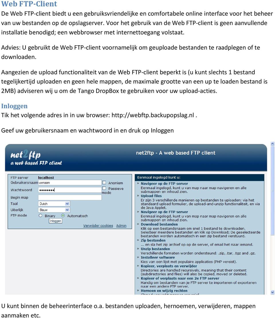 Advies: U gebruikt de Web FTP-client voornamelijk om geuploade bestanden te raadplegen of te downloaden.