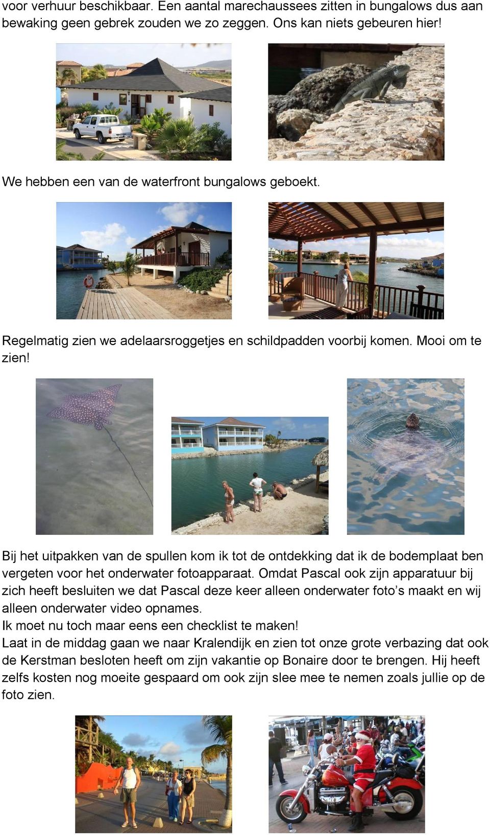 Bij het uitpakken van de spullen kom ik tot de ontdekking dat ik de bodemplaat ben vergeten voor het onderwater fotoapparaat.