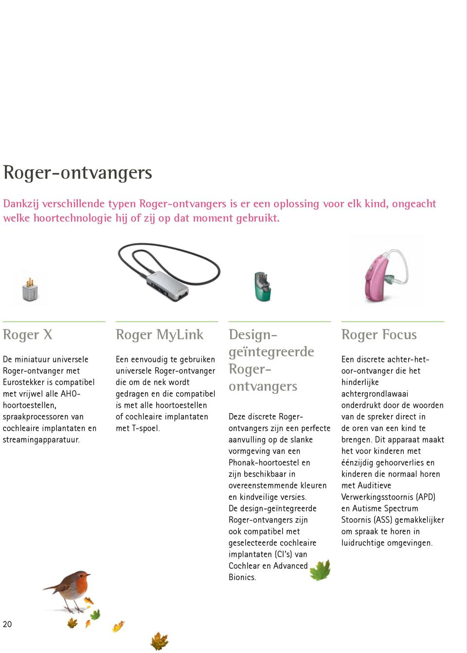 Roger MyLink Een eenvoudig te gebruiken universele Roger-ontvanger die om de nek wordt gedragen en die compatibel is met alle hoortoestellen of cochleaire implantaten met T-spoel.