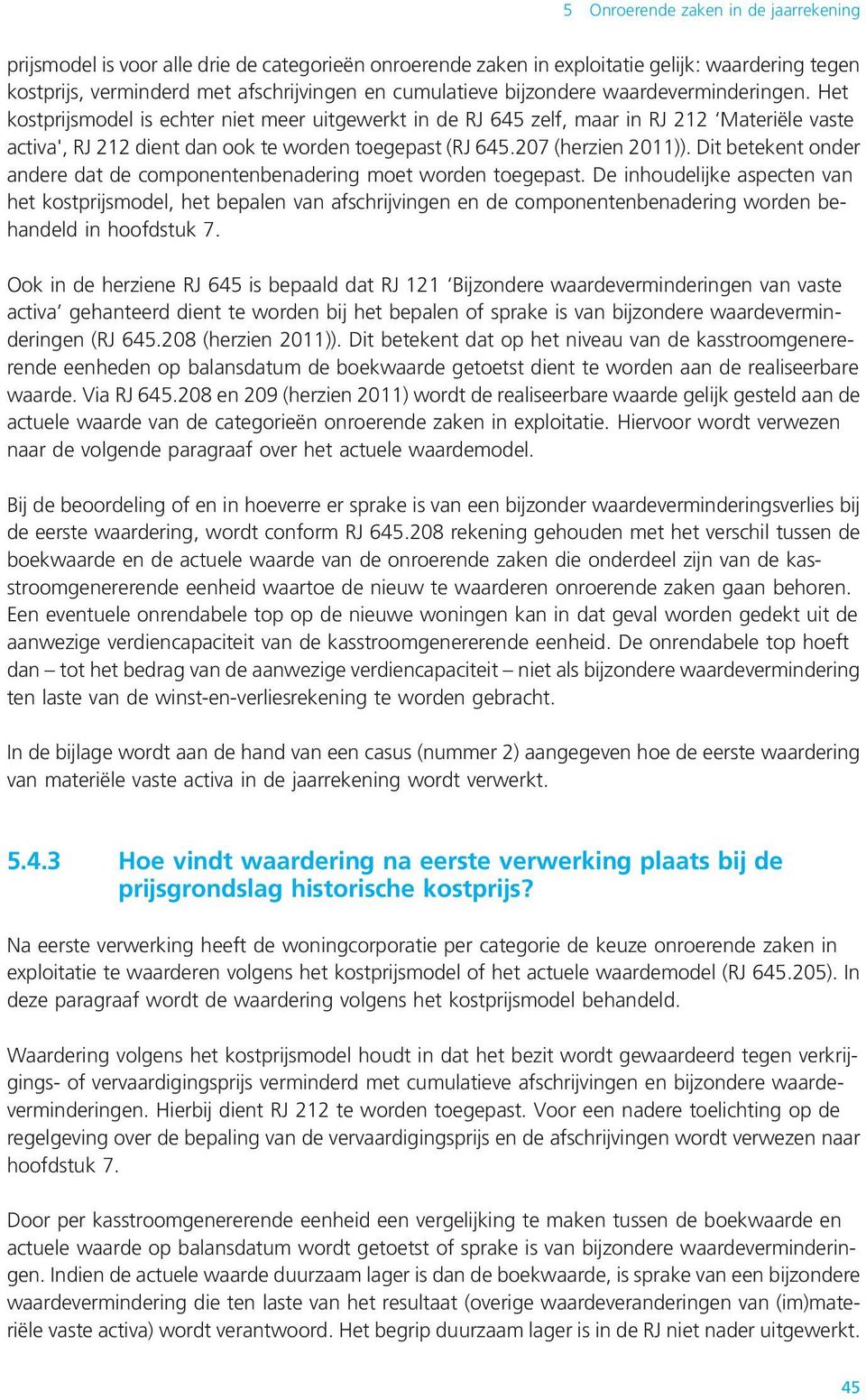 207 (herzien 2011)). Dit betekent onder andere dat de componentenbenadering moet worden toegepast.