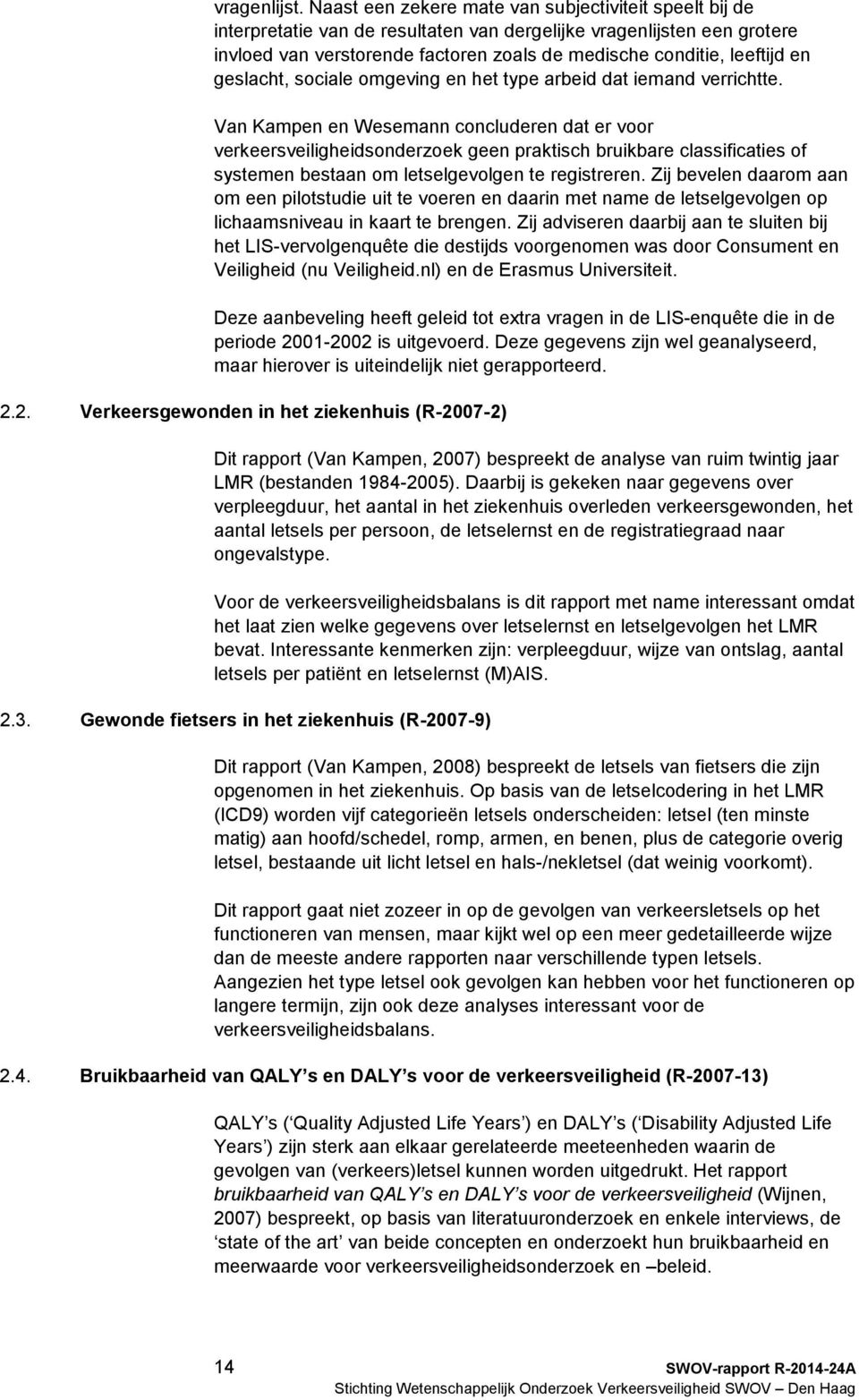 en geslacht, sociale omgeving en het type arbeid dat iemand verrichtte.