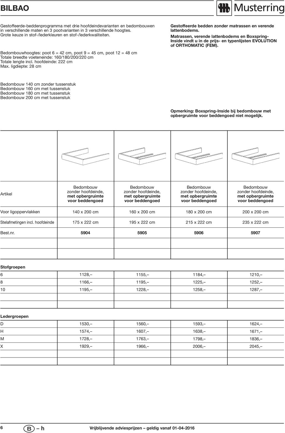 ligdiepte: 2 cm m usterring Gestoffeerde bedden zonder matrassen en verende lattenbodems.