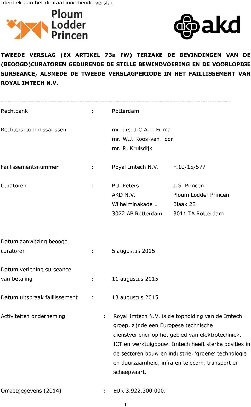 J. Roos-van Toor mr. R. Kruisdijk Faillissementsnummer : Royal Imtech N.V.