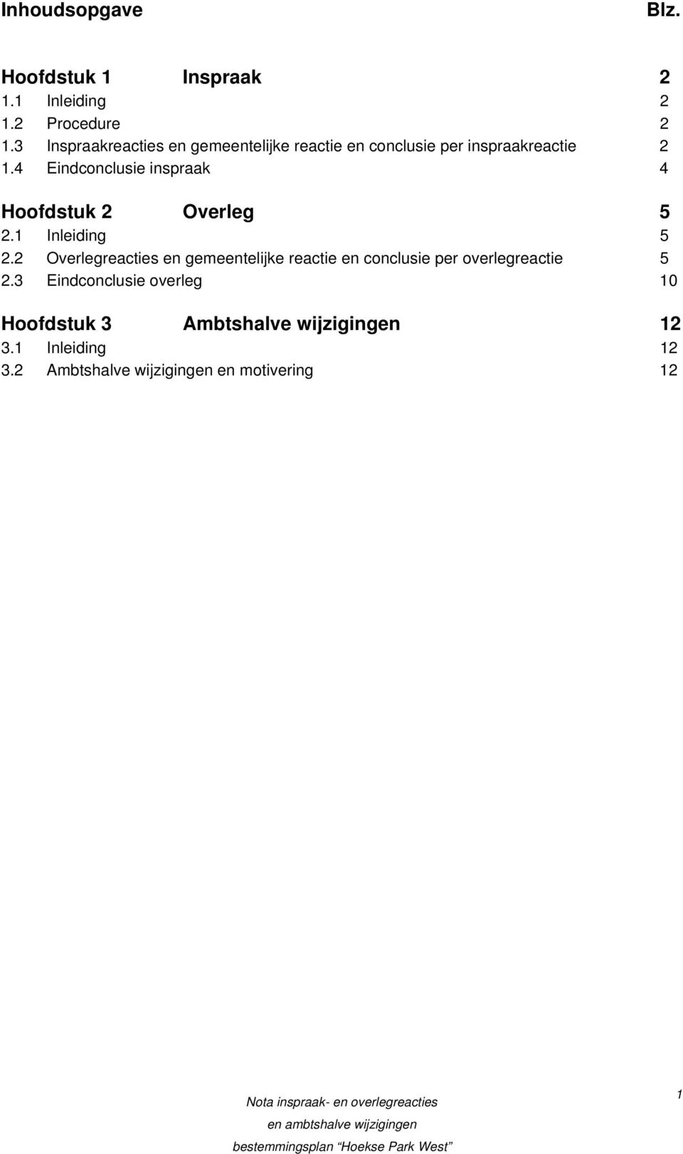 4 Eindconclusie inspraak 4 Hoofdstuk 2 Overleg 5 2.1 Inleiding 5 2.