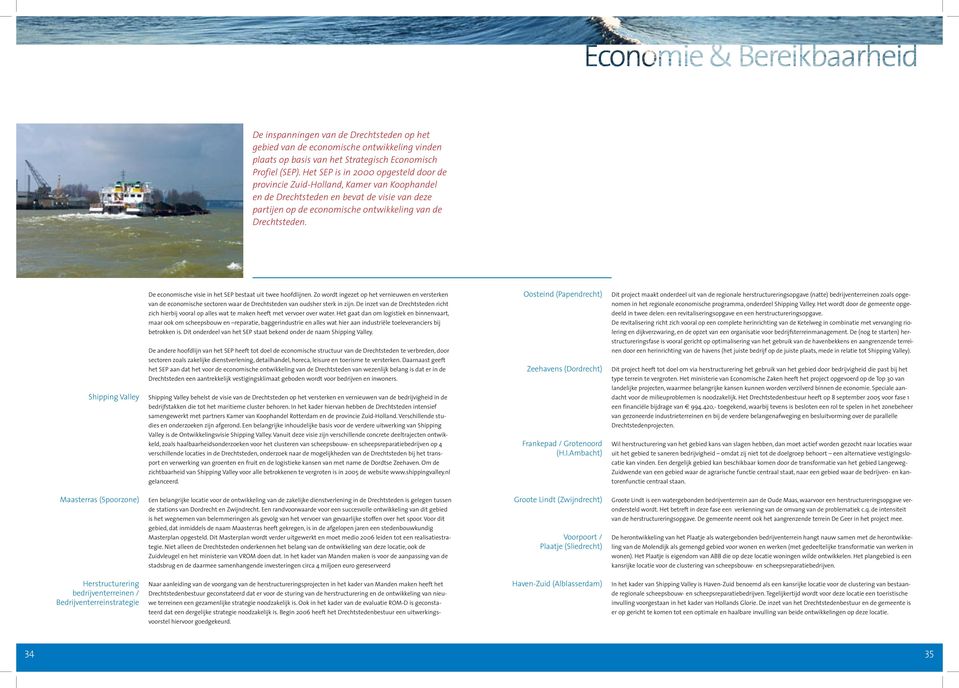 Shipping Valley De economische visie in het SEP bestaat uit twee hoofdlijnen.