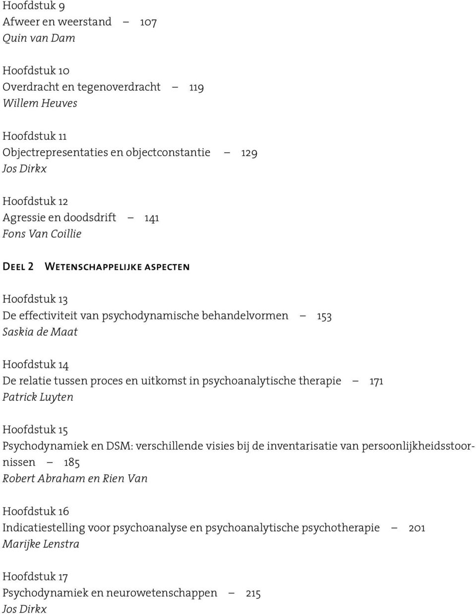 relatie tussen proces en uitkomst in psychoanalytische therapie 171 Patrick Luyten Hoofdstuk 15 Psychodynamiek en DSM: verschillende visies bij de inventarisatie van