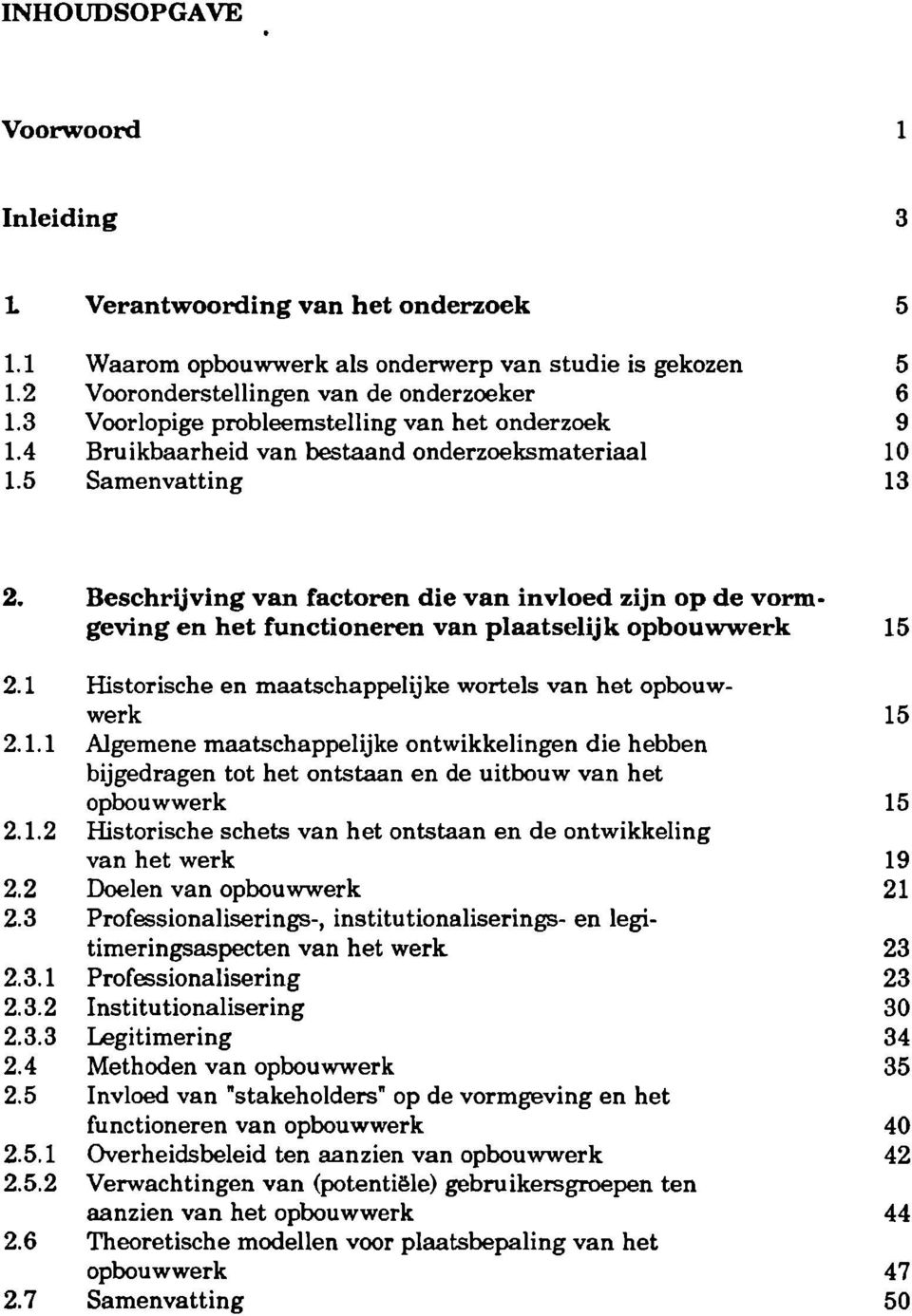 Beschrijving van factoren die van invloed zijn op de vormgeving en het functioneren van plaatselijk opbouwwerk 15