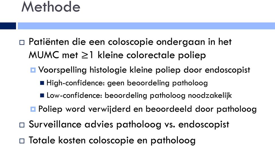 patholoog Low-confidence: beoordeling patholoog noodzakelijk Poliep word verwijderd en