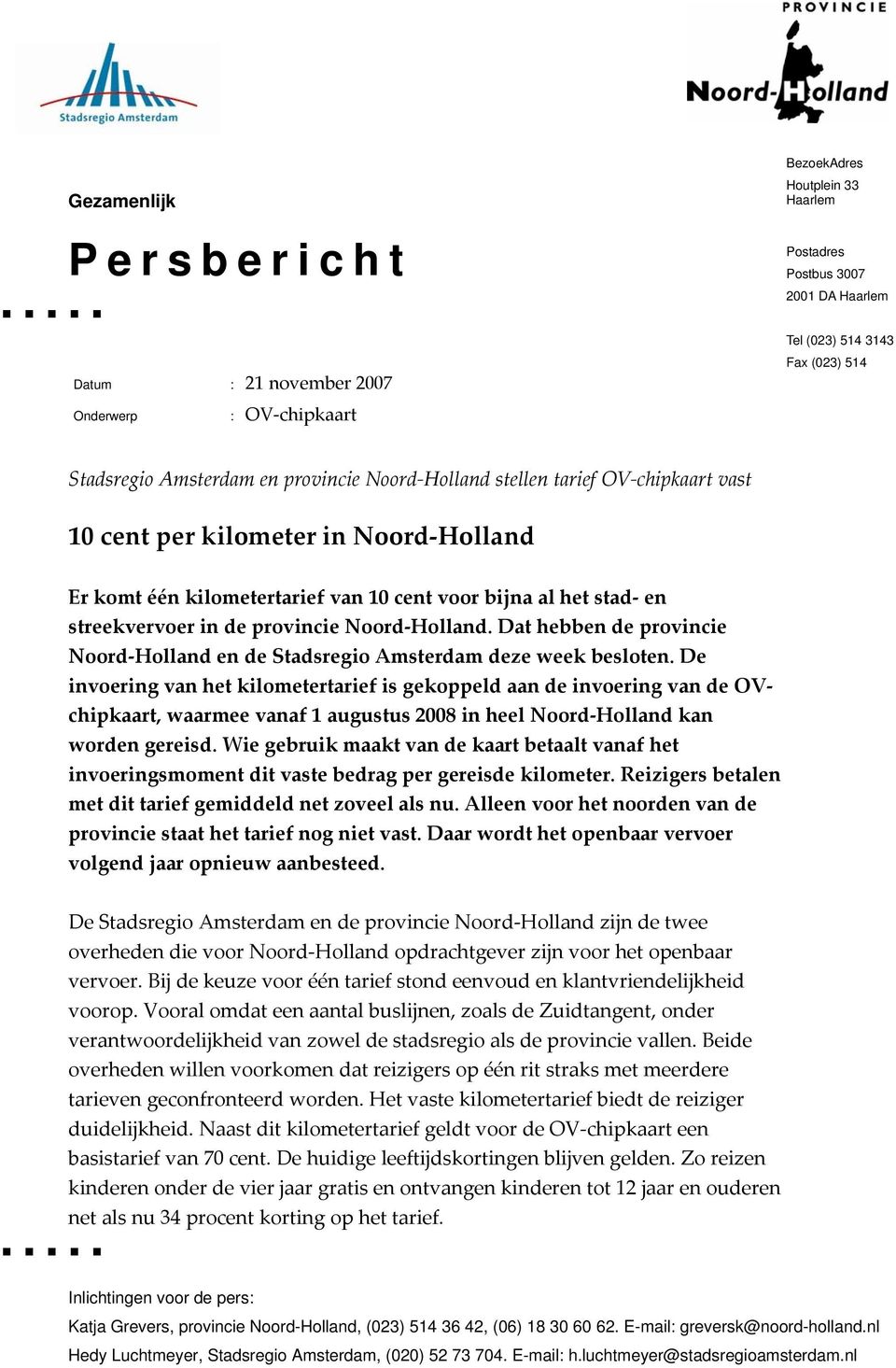 Noord Holland. Dat hebben de provincie Noord Holland en de Stadsregio Amsterdam deze week besloten.