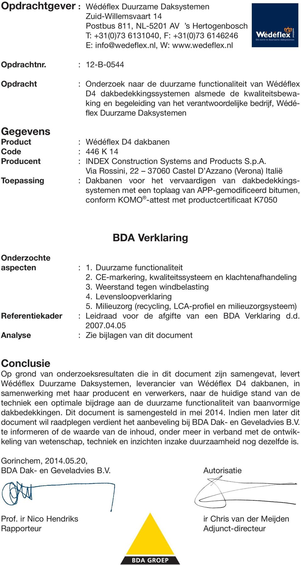 Duurzame Daksystemen Gegevens Product : Wédéflex D4 dakbanen Producent : INDEX Construction Systems and Products S.p.A.