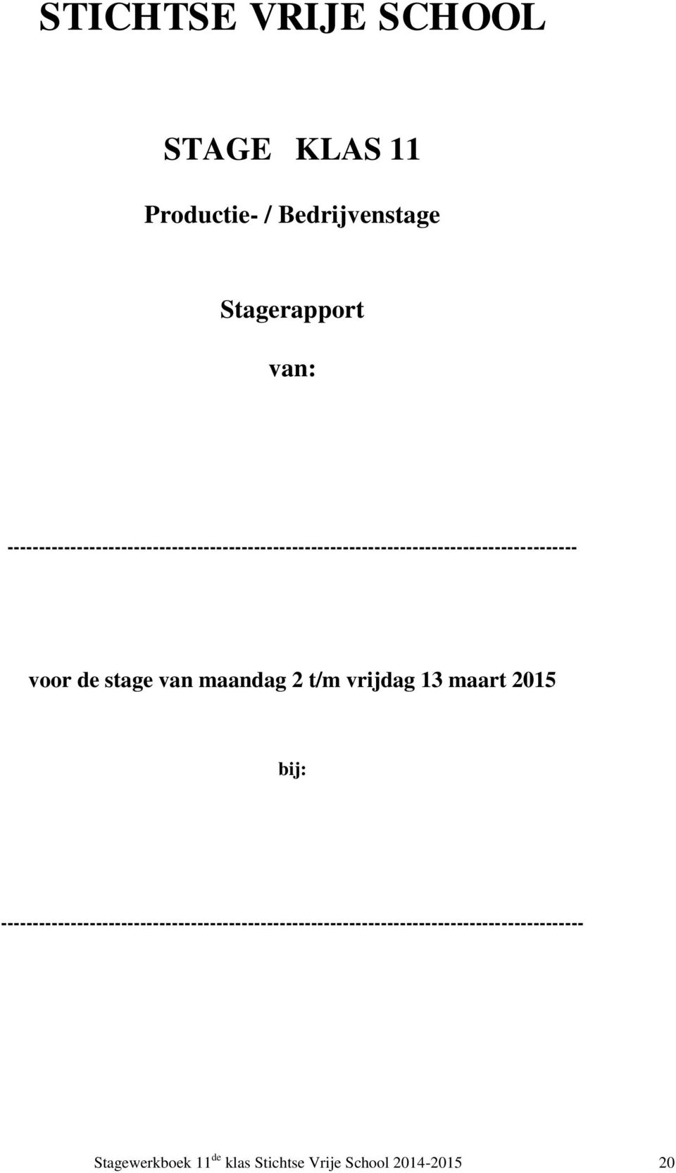 de stage van maandag 2 t/m vrijdag 13 maart 2015 bij: