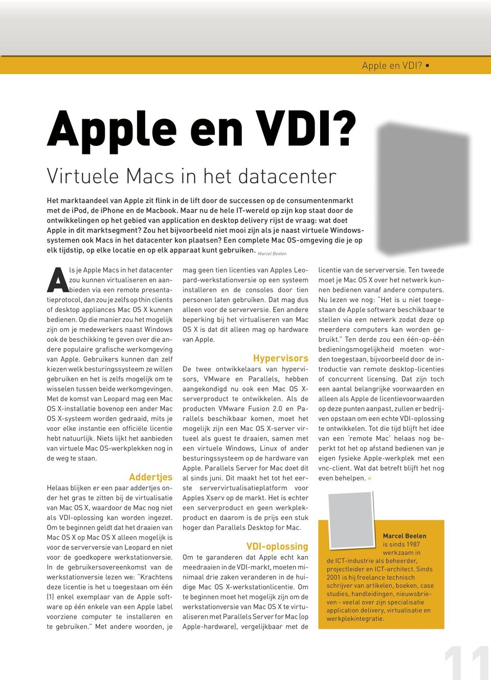 Zou het bijvoorbeeld niet mooi zijn als je naast virtuele Windowssystemen ook Macs in het datacenter kon plaatsen?