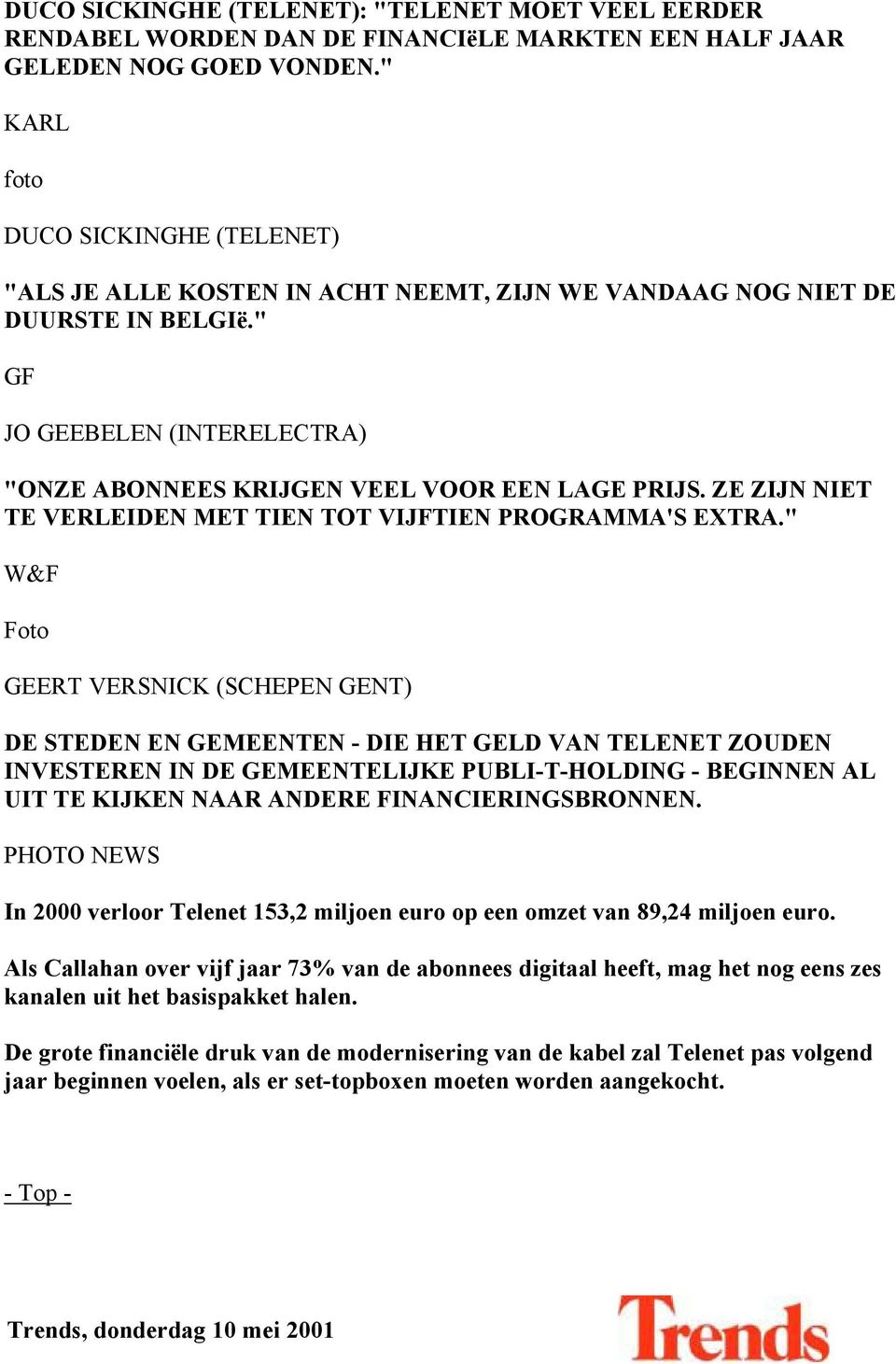 ZE ZIJN NIET TE VERLEIDEN MET TIEN TOT VIJFTIEN PROGRAMMA'S EXTRA.