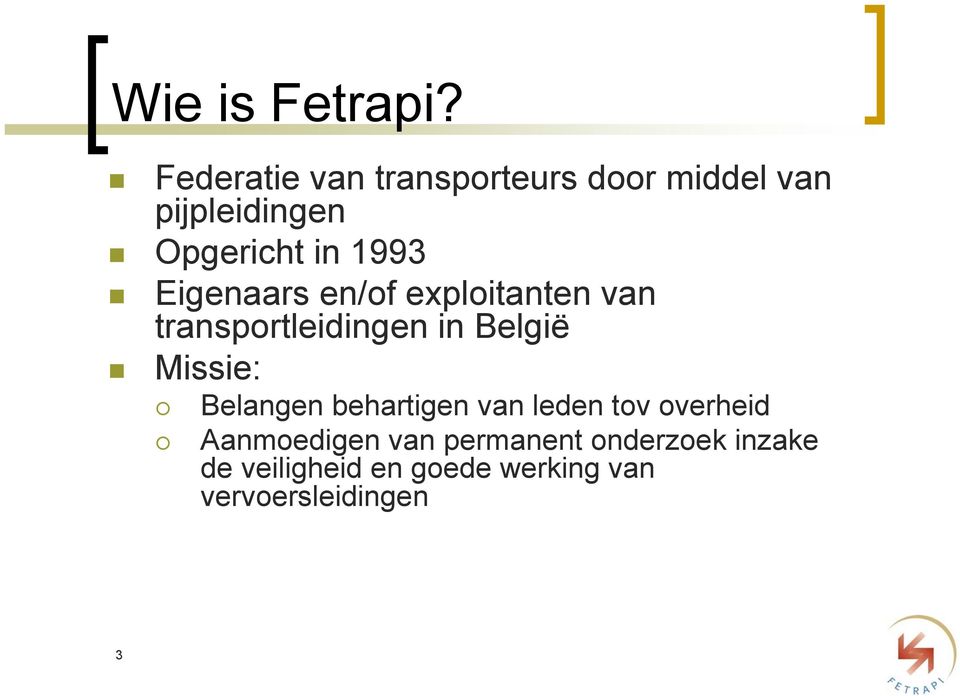 Eigenaars en/of exploitanten van transportleidingen in België Missie: