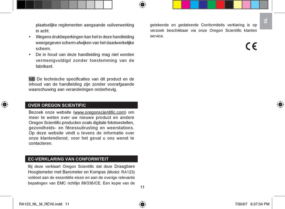 getekende en gedateerde Conformiteits verklaring is op verzoek beschikbaar via onze Oregon Scientifi c klanten service.