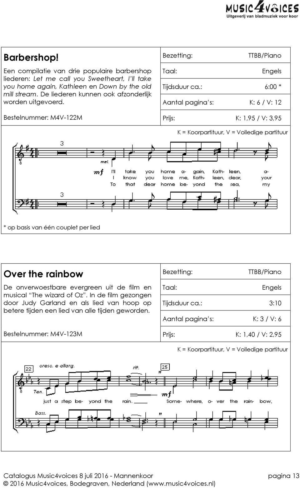 : 6:00 * Aantal pagina s: K: 6 / V: 12 Bestelnummer: M4V-122M Prijs: K: 1,95 / V: 3,95 * op basis van één couplet per lied Over the rainbow De onverwoestbare evergreen uit de