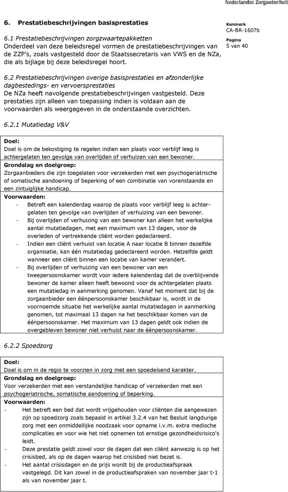 bijlage bij deze beleidsregel hoort. 5 van 40 6.