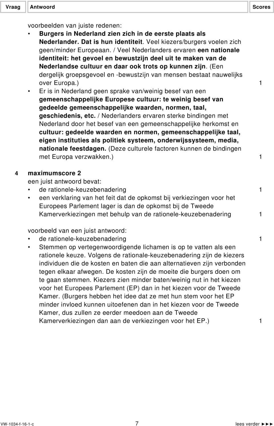 (Een dergelijk groepsgevoel en -bewustzijn van mensen bestaat nauwelijks over Europa.