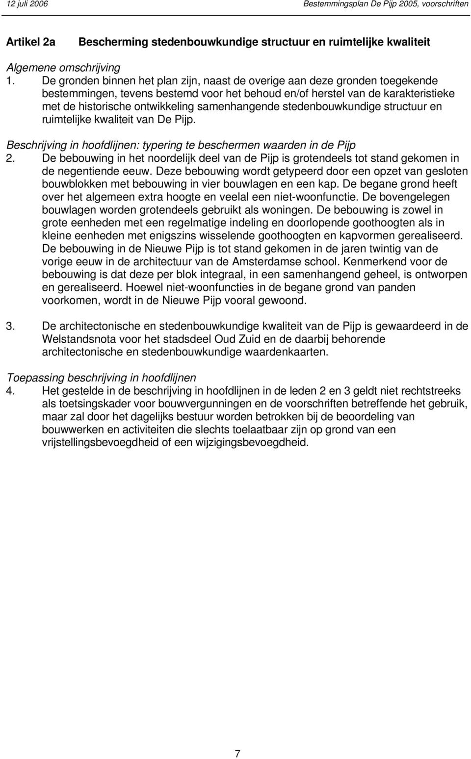 samenhangende stedenbouwkundige structuur en ruimtelijke kwaliteit van De Pijp. Beschrijving in hoofdlijnen: typering te beschermen waarden in de Pijp 2.