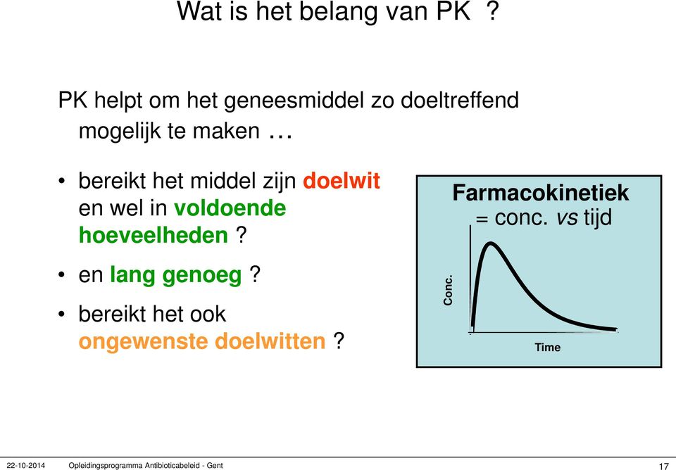 middel zijn doelwit en wel in voldoende hoeveelheden? en lang genoeg?