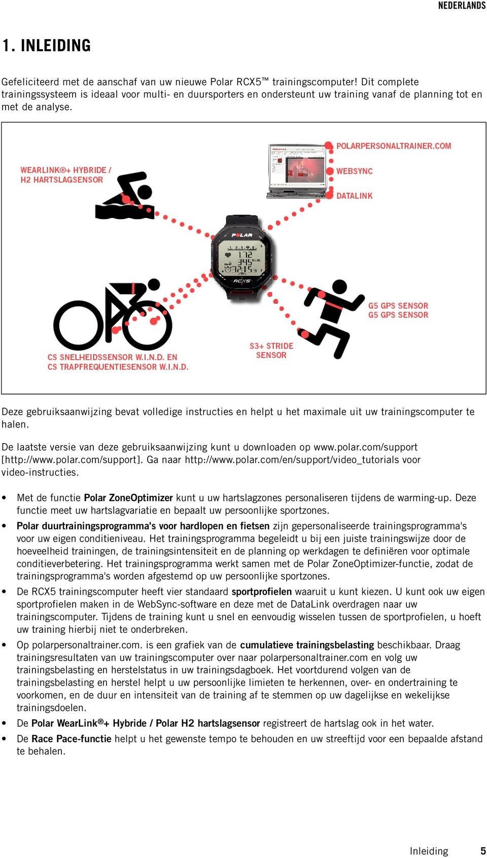 Deze gebruiksaanwijzing bevat volledige instructies en helpt u het maximale uit uw trainingscomputer te halen. De laatste versie van deze gebruiksaanwijzing kunt u downloaden op www.polar.