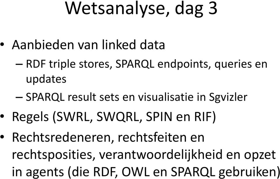 Regels (SWRL, SWQRL, SPIN en RIF) Rechtsredeneren, rechtsfeiten en