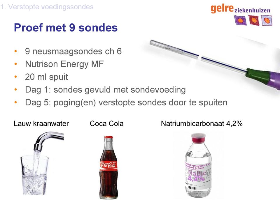 sondes gevuld met sondevoeding Dag 5: poging(en) verstopte