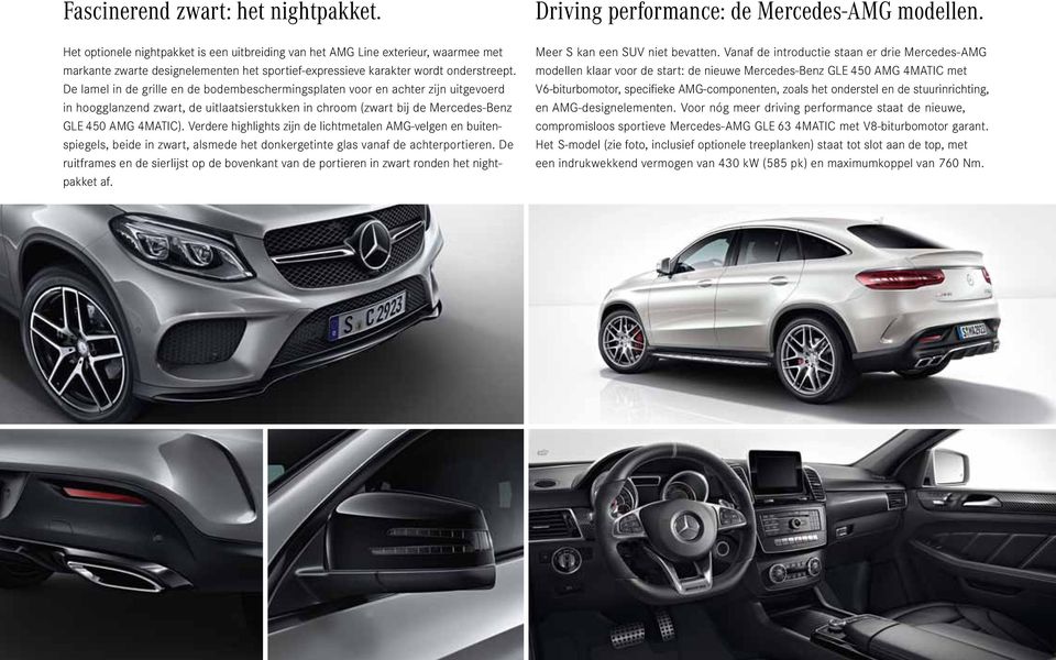 De lamel in de grille en de bodembeschermingsplaten voor en achter zijn uitgevoerd in hoogglanzend zwart, de uitlaatsierstukken in chroom (zwart bij de Mercedes-Benz GLE 450 AMG 4MATIC).