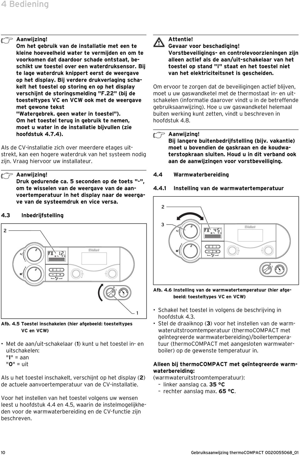 " (bij de toesteltypes VC en VCW ook met de weergave met gewone tekst "Watergebrek. geen water in toestel").