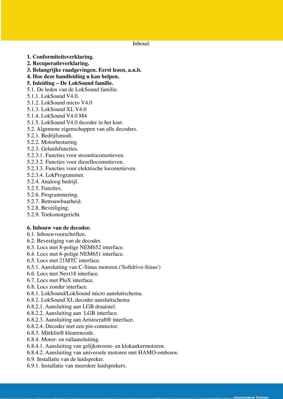 5.2.2. Motorbesturing. 5.2.3. Geluidsfuncties. 5.2.3.1. Functies voor stoomlocomotieven. 5.2.3.2. Functies voor diesellocomotieven. 5.2.3.3. Functies voor elektrische locomotieven. 5.2.3.4.