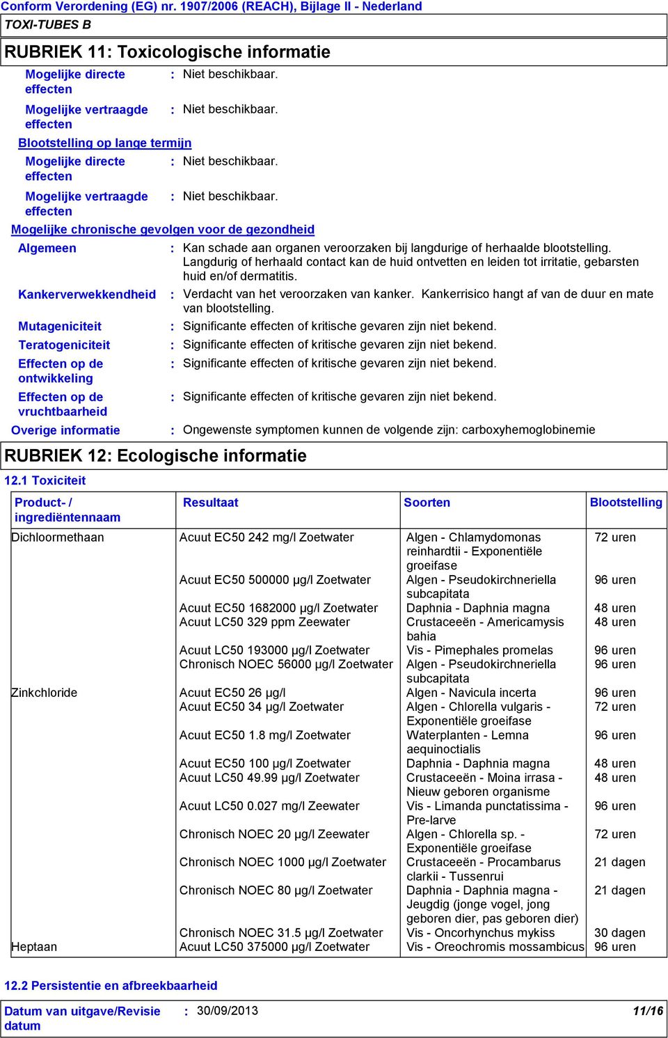 Langdurig of herhaald contact kan de huid ontvetten en leiden tot irritatie, gebarsten huid en/of dermatitis. Kankerverwekkendheid Verdacht van het veroorzaken van kanker.