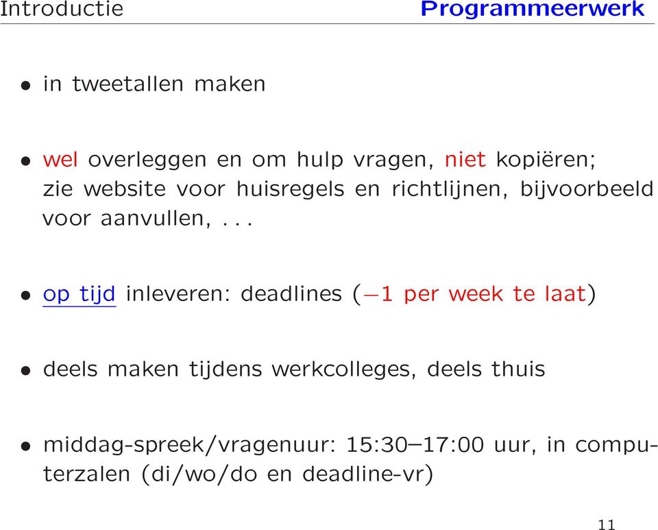 .. op tijd inleveren: deadlines ( 1 per week te laat) deels maken tijdens