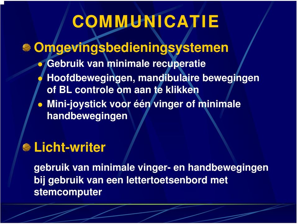 Mini-joystick voor één vinger of minimale handbewegingen Licht-writer gebruik