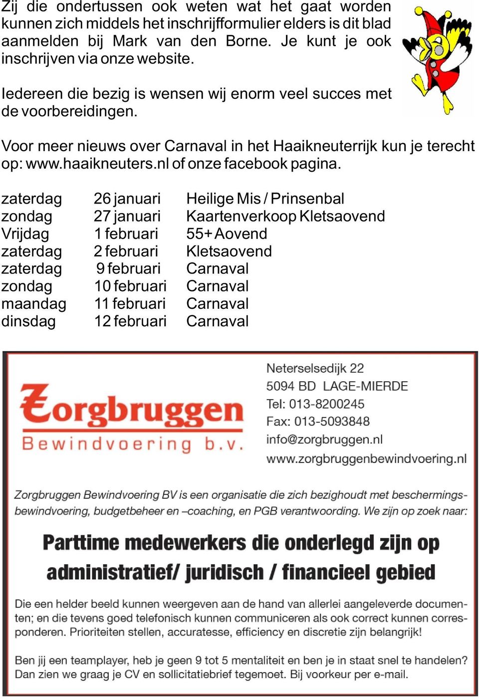 Voor meer nieuws over Carnaval in het Haaikneuterrijk kun je terecht op: www.haaikneuters.nl of onze facebook pagina.